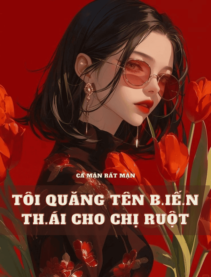 Tôi Quăng Tên B.iến Th.ái Cho Chị Ruột