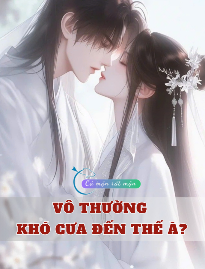 Vô Thường Khó Cưa Đến Thế À?