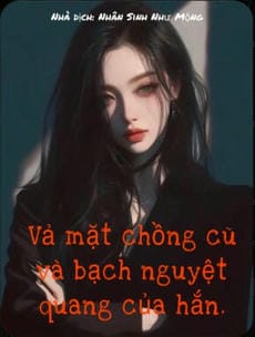 Vả mặt chồng cũ và bạch nguyệt quang của hắn