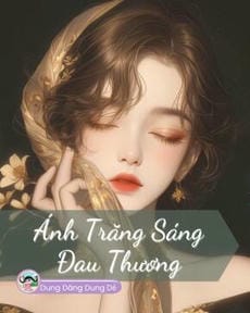 ÁNH TRĂNG SÁNG ĐAU THƯƠNG