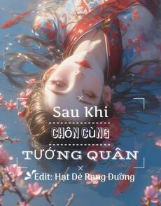 Sau Khi Chôn Cùng Tướng Quân