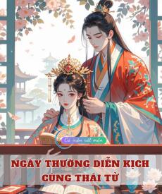 Ngày Thường Diễn Kịch Cùng Thái Tử